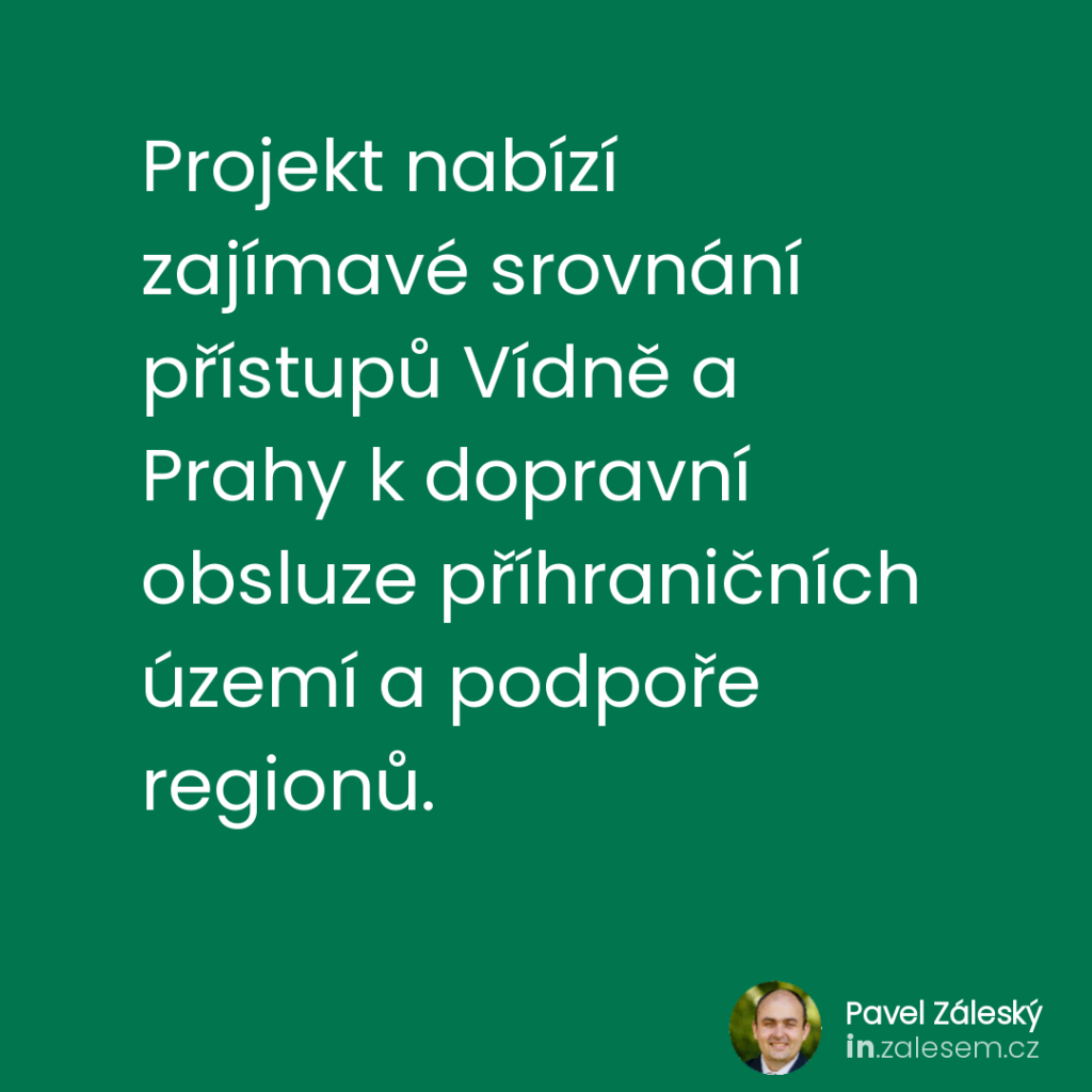 Projekt nabízí zajímavé srovnání přístupů Vídně a Prahy k dopravní obsluze příhraničních území a podpoře regionů.